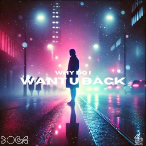 Boge的專輯Why Do I Want U Back (Extended)