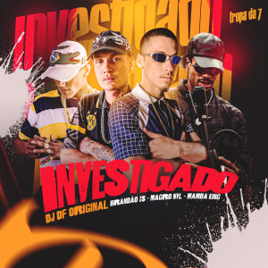 Album INVESTIGADO (Explicit) from DJ DF ORIGINAL