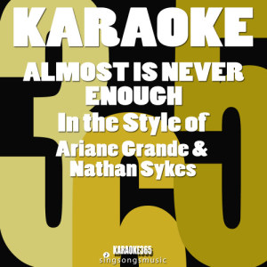 收聽Karaoke的Almost Is Never Enough (In the Style of Ariana Grande & Nathan Sykes) [Karaoke Instrumental Version] (Karaoke Instrumental Version)歌詞歌曲