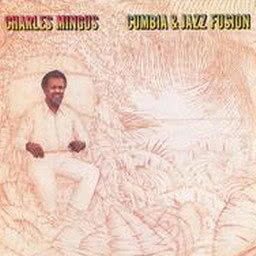 收聽Charles Mingus的Cumbia & Jazz Fusion (LP版)歌詞歌曲
