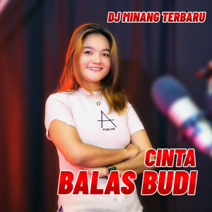 Dj Minang Terbaru的专辑CINTA BALAS BUDI