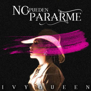 收聽Ivy Queen的No Pueden Pararme歌詞歌曲