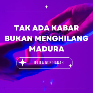 Album Tak Ada Kabar Bukan Menghilang Madura oleh Jelila nurdianah