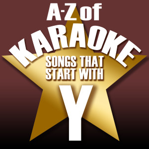 Karaoke Collective的專輯A-Z of Karaoke - Songs That Start with "Y" (Instrumental Version)