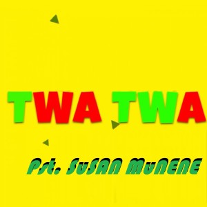 Dengarkan Twa Twa lagu dari Susan Munene dengan lirik