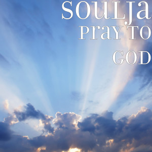Album Pray to God (Explicit) from SoulJa