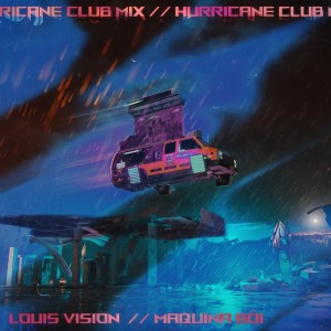 收听Louis Vision的Hurricane (feat. Maquina Boi) (Club Mix)歌词歌曲