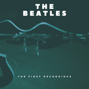 อัลบัม The First Recordings ศิลปิน The Beatles