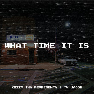 Listen to What Time It Is (Explicit) song with lyrics from Kbzzy Tha Representa