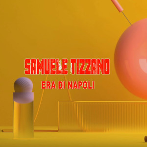 Listen to Era di napoli song with lyrics from Samuele Tizzano