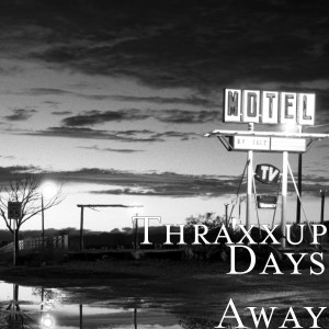 Thraxxup的专辑Days Away (Explicit)