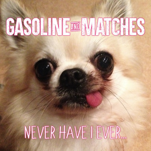 Listen to Never Have I Ever (Explicit) song with lyrics from Gasoline