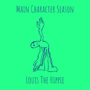 Listen to Main Character Season song with lyrics from Louis The Hippie