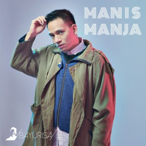 Dengarkan Manis Manja lagu dari Bayu Risa dengan lirik