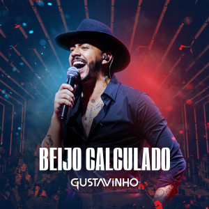 收聽Gustavinho的BEIJO CALCULADO (DVD O Inicio|Ao Vivo)歌詞歌曲
