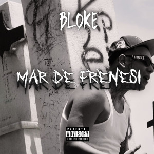 Listen to Mar De Frenesí (Explicit) song with lyrics from Bloke