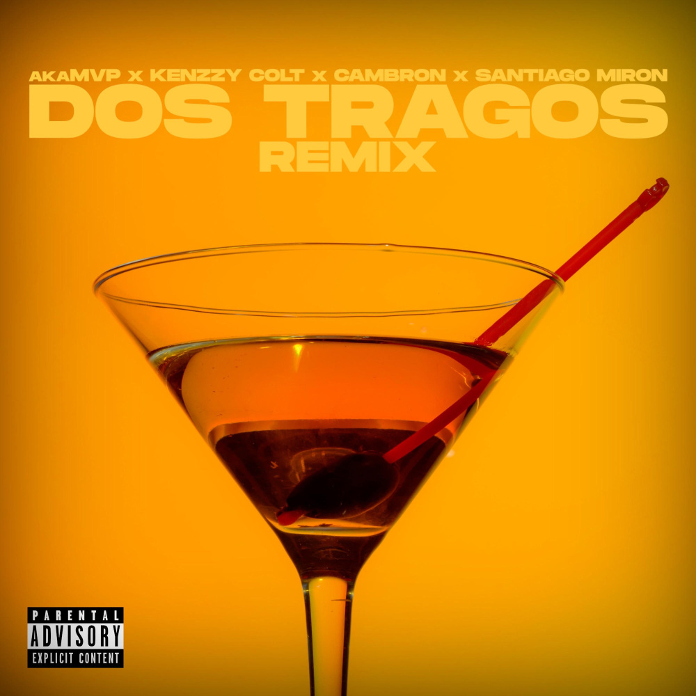 Dos Tragos (feat. KenzzyColt, ELCAMBRÓN & Santiago Miron) (Remix|Explicit)