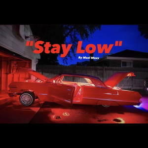 Maxi Maxx的专辑Stay Low