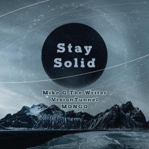 收聽Mike G The Writer的Stay Solid (feat. VisionTunnel & MONGO) (Explicit)歌詞歌曲