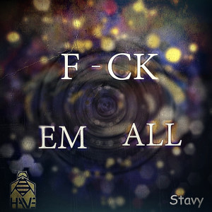 收聽Stavy的F-Ck 'em All (Explicit)歌詞歌曲