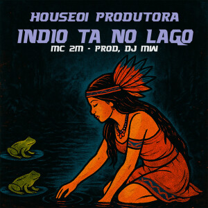 Listen to Indio ta no Lago (Explicit) song with lyrics from House01 Produtora