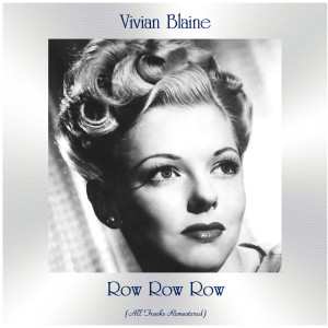 Album Row Row Row (All Tracks Remastered) from Vivian Blaine