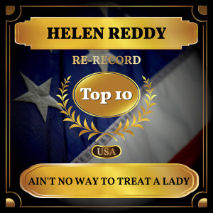 收聽Helen Reddy的Ain't No Way to Treat a Lady歌詞歌曲