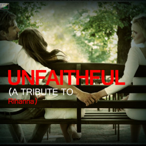 收聽Ameritz Tribute Standards的Unfaithful (A Tribute to Rihanna)歌詞歌曲