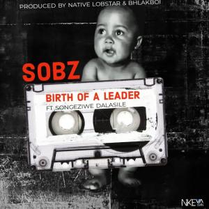 Sobz的專輯Birth Of A Leader (feat. Songeziwe Dalasile) (Explicit)