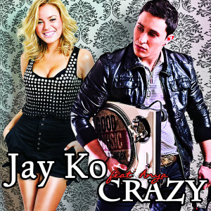 ดาวน์โหลดและฟังเพลง Crazy (Radio Version) พร้อมเนื้อเพลงจาก Jay Ko