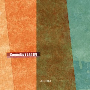 Listen to Someday I Can Fly（Demo Remastered） (完整版) song with lyrics from Moison