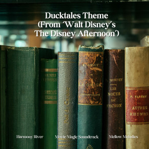 อัลบัม Duck Tales (From 'Walt Disney's The Disney Afternoon') ศิลปิน Harmony River