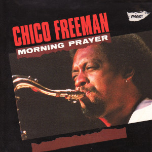 Chico Freeman的專輯Morning Prayer