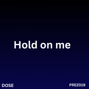 Dose的專輯Hold On Me