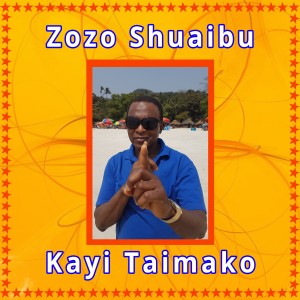 收聽Zozo Shuaibu的Kayi Taimako歌詞歌曲