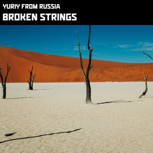 Album Broken Strings from Yuriy From Russia