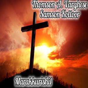 收聽Thomson A Varghese的Marakkurishil歌詞歌曲
