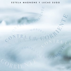 ดาวน์โหลดและฟังเพลง Contra la Corriente พร้อมเนื้อเพลงจาก Estela Magnone