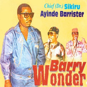 Album Barry Wonder from Alhaji (Chief) Sikiru Ayinde Barrister & His Londoner Fuji Exponents