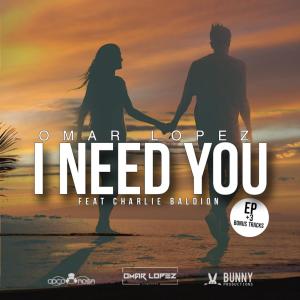 Album I Need You (Remixes) from Dj Omar Lopez