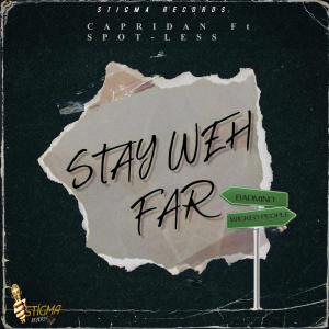 收聽Capridan的Stay Weh Far (feat. Spotless) (Explicit)歌詞歌曲