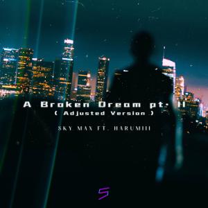 A Broken Dream, Pt. 2 (Adjusted Version) (Explicit) dari Sky Max