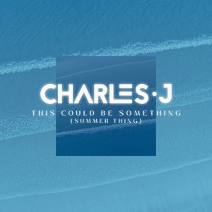 Album This Could Be Something (Summer Thing) from Charles J