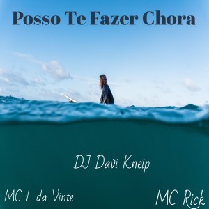 Dengarkan lagu Posso Te Fazer Chora nyanyian MC L da Vinte dengan lirik