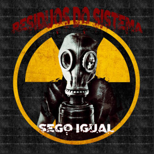 Residuos Do Sistema的專輯Sego Igual