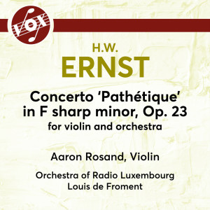 อัลบัม Ernst: Concerto Pathétique, Op. 23 ศิลปิน Aaron Rosand