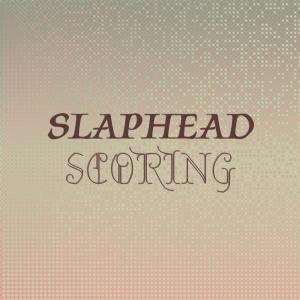 Various Artists的專輯Slaphead Scoring