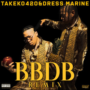 Listen to BBDB (Remix|Explicit) song with lyrics from TAKEKO420