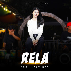 Dengarkan lagu Rela (Live Version) nyanyian Ochi Alvira dengan lirik