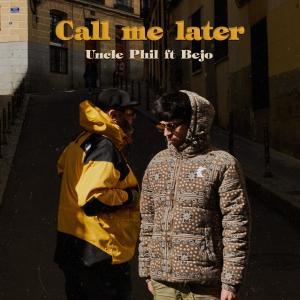 Album Call Me Later (feat. Bejo) (Explicit) oleh Uncle Phil